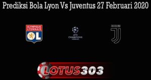 Prediksi Bola Lyon Vs Juventus 27 Februari 2020