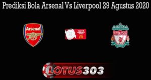 Prediksi Bola Arsenal Vs Liverpool 29 Agustus 2020