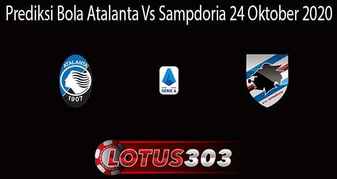 Prediksi Bola Atalanta Vs Sampdoria 24 Oktober 2020