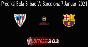 Prediksi Bola Bilbao Vs Barcelona 7 Januari 2021