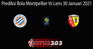 Prediksi Bola Montpellier Vs Lens 30 Januari 2021