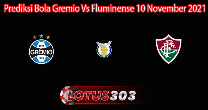 Prediksi Bola Gremio Vs Fluminense 10 November 2021