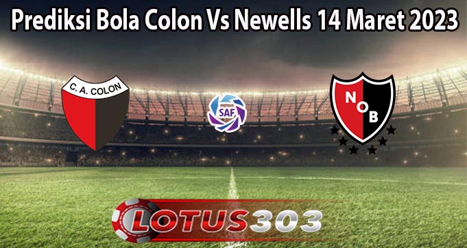 Prediksi Bola Colon Vs Newells 14 Maret 2023