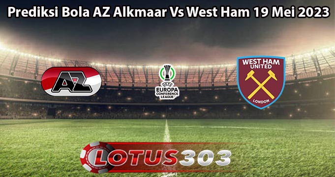 Prediksi Bola AZ Alkmaar Vs West Ham 19 Mei 2023