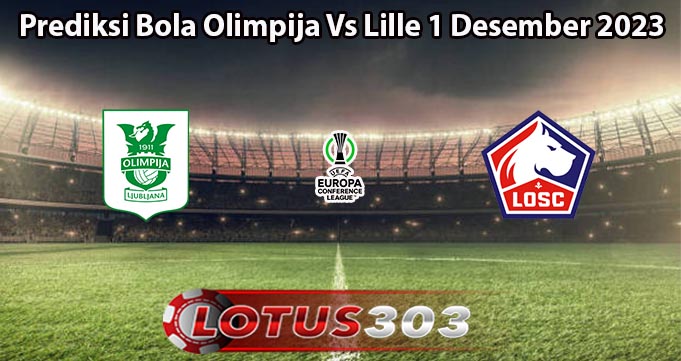 Prediksi Bola Olimpija Vs Lille 1 Desember 2023