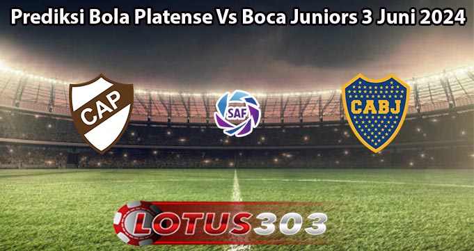 Prediksi Bola Platense Vs Boca Juniors 3 Juni 2024