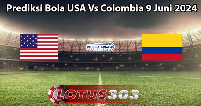 Prediksi Bola USA Vs Colombia 9 Juni 2024