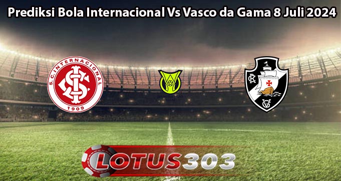 Prediksi Bola Internacional Vs Vasco da Gama 8 Juli 2024